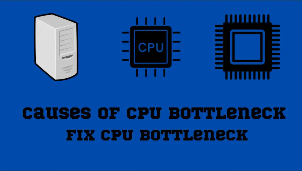 CPU Bottleneck Causes, Identification, and Solutions